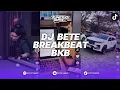Download Lagu DJ BETE BREAKBEAT BKB REMIX MENGKANE