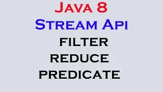 17 18 Java 8 Stream Api Features part 16 filter reduce predicate Interface test method