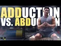 Abduction vs Adduction EXPLAINED