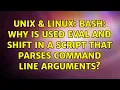 Unix Linux Bash Why is used eval and shift in a script that parses command line arguments