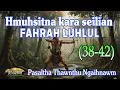 Download Lagu HMUHSITNA KARA SEILIAN FAHRAH LUHLUL : 38-42
