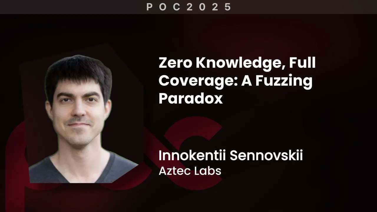 POC2025 | Zero Knowledge, Full Coverage: A Fuzzing Paradox