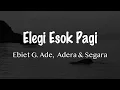Elegi Esok Pagi - Ebiet G. Ade, Adera \u0026 Segara l Video Lirik Lagu Indonesia Terbaru