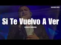 Conjunto Primavera -￼ ￼Si Te Vuelvo A Ver (LETRA)