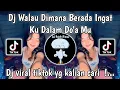 Download Lagu DJ WALAU DIMANA BERADA INGAT KU DALAM DOAMU - DJ PLAT KT VIRAL TIKTOK TERBARU YANG KALIAN CARI