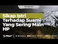 Sikap Istri Terhadap Suami Yang Sering Main HP - Ustadz Ahmad Zainuddin Al-Banjary