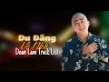 Download Lagu Du Đãng Về Nhà | Liên Khúc Nhạc Đời Đoàn Lâm Được Nghe Nhiều Nhất