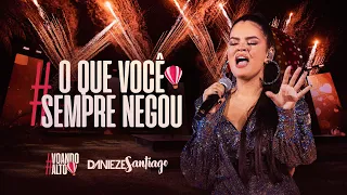 O QUE VOCE SEMPRE NEGOU - Danieze Santiago DVD VoandoAlto