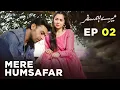 Mere HumSafar EP 02 Farhan Saeed Hania Amir Pakistani Drama