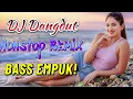 Download Lagu DJ DANGDUT NONSTOP FULL ALBUM BASS EMPUK 😌 DJ DANGDUT SANUY NONSTOP - ENAK BUAT SANTAI