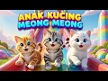 Lagu LAGU ANAK 🇮🇩 ANAK KUCING MEONG MEONG - KITTEN SONG - LAGU ANAK BALITA VIRAL