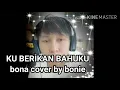 Download Lagu KUBERIKAN BAHUKU-Bona (Cover MR Bonie GWI )