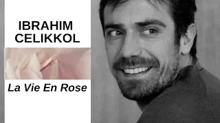 IBRAHIM CELIKKOL La Vie En Rose