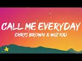 Chris Brown - Call Me Every Day (Lyrics) ft. WizKid