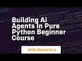 Building ai agents in pure python beginner course