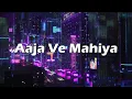 Download Lagu [Slowed+Reverb] Aaja We Mahiya - Imran Khan - Vhan Muzic