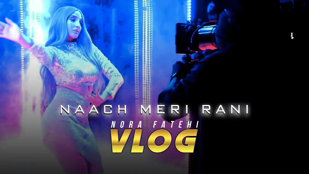 Nora Fatehi | Naach Meri Rani Vlog