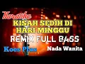 Lagu Kisah sedih di hari Minggu karaoke Remix nada wanita