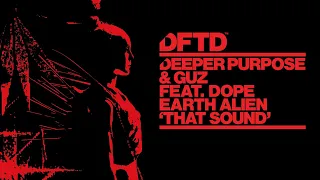 Download Deeper Purpose \u0026 GUZ - That Sound ft. Dope Earth Alien (Extended Mix) MP3