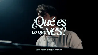 ¿Qué es lo que ves? - Kike Pavón y Lilly Goodman (Visualizer)