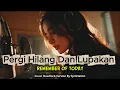 Kalau Pernah Ditinggalkan😭 Lagu Ini Akan Ngena Banget | PERGI HILANG DAN LUPAKAN – Remember of Today