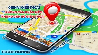 Download Định vị điện thoại mà không cần sử dụng đến phần mềm hay số điện thoại MP3