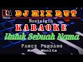 Download Lagu Dj Mix Dut Nostalgia Untuk Sebuah Nama - Pance Pondang || Karaoke (Nada Wanita)