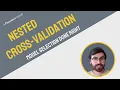 A Gentle Introduction to Nested Cross-Validation