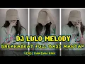 Download Lagu DJ MELODY LULO FULL BASS BREAKABEAT MUSIK TERBARU versi : DJ RAMDAN RMX