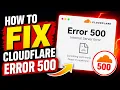 How to Fix Cloudflare Error 500 Internal Server Error 2026 Guide