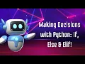 06 Making Decisions with Python If Else and Elif