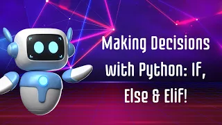 06 Making Decisions with Python If Else and Elif