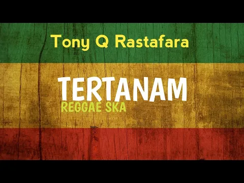 Download MP3 LIRIK TERTANAM - TONY Q RASTAFARA COVER