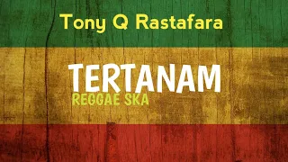 Download LIRIK TERTANAM - TONY Q RASTAFARA COVER MP3
