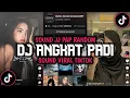 Download Lagu DJ ANGKAT PADI VIRAL TIKTOK SOUND JJ PAP RANDOM VIRAL TIKTOK