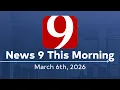 News 9 This Morning Full Newscast March 6 2026