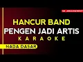 Download Lagu [KARAOKE] PENGEN JADI ARTIS - HANCUR BAND (Original Key) | Kualitas Audio Sangat Jernih!!