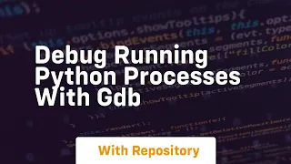 debug running python processes with gdb