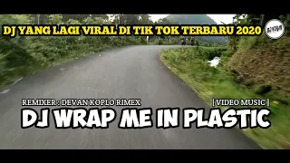 Download DJ WRAP ME IN PLASTIC REMIX SLOW VIRAL TIK TOK TERBARU (Official Video) MP3