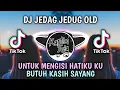 Download Lagu DJ TIKTOK JEDAG JEDUG OLD untuk mengisi hatiku ku butuh kasih sayang viral tiktok 2021