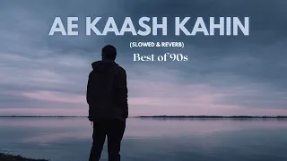 ae kaash kahin slowed reverb kumar sanu lofi songs bunny x lofi