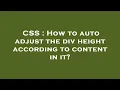 CSS How to auto adjust the div height according to content in it