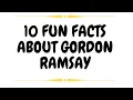 TOP 10 FUN FACTS ABOUT GORDON RAMSAY