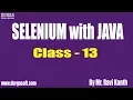 SELENIUM with JAVA Online Training Class - 13 by Mr Ravi Kanth Lella