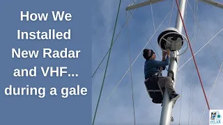 Passing Time During Gale… New Radar and VHF Installations | Sailing PILAR – Blue Dot Voyages