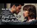Download Lagu Dijual Suami di Malam Pertama eps. 99-102 | Selviana dan Abraham