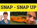 Snap Meaning Snap Up Definition Snap Examples Vocabulary IELTS CAE CPE British English