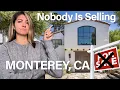 Why Nobody Is Selling in Monterey CA The Real Reason