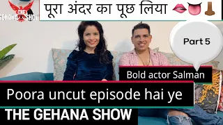 the gehana show salman part 5 podcast bold actor ott webseries naughty episode yt