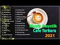 Musik Akustik Terbaik untuk Santai di Cafe 2021 ☕☕ Kompilasi Lagu Akustik Paling Enak Didengar